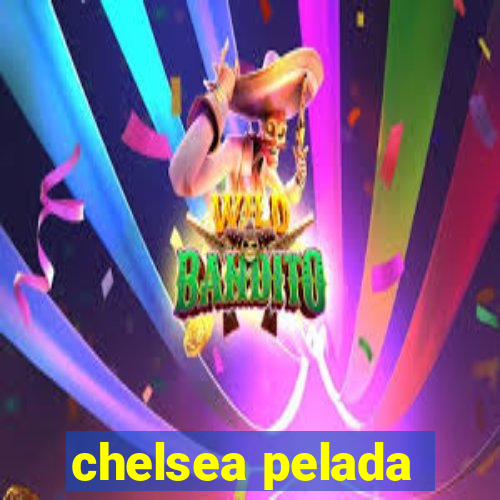 chelsea pelada